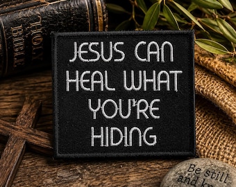 Jesus Can Heal What You're Hiding Patch/Iron-on Patch/Religious Faith Quote/Emotional Healing/Embroidered Sew-On Applique for Clothing, Vest