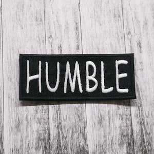 Humble Patch Embroidered Iron-on Applique for Jacket, Clothing, Backpack, Vest, motivational patch, character badge, self growth, inspire
