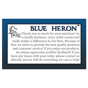 May include: A rectangular thank you card with a dark blue gradient border. The text reads: BLUE HERON. Thank you so much for your purchase! As a family business, every order counts and really makes a difference in our lives. A small alligator icon.