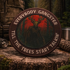 Everybody Gangster Till the Trees Start to Talk – Wendigo Morale Patch – Cryptid Horror Patch – Tactical Hook and Loop Patch/Iron-On Patch
