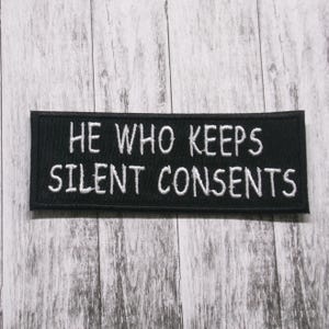 He Who Keeps Silent Consents Patch Embroidered Iron-on Applique for Jacket, Clothing, Backpack, Justice Badge, moral quote patch, speak up