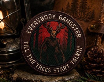 Everybody Gangster Till the Trees Start to Talk – Wendigo Morale Patch – Cryptid Horror Patch – Tactical Hook and Loop Patch/Iron-On Patch