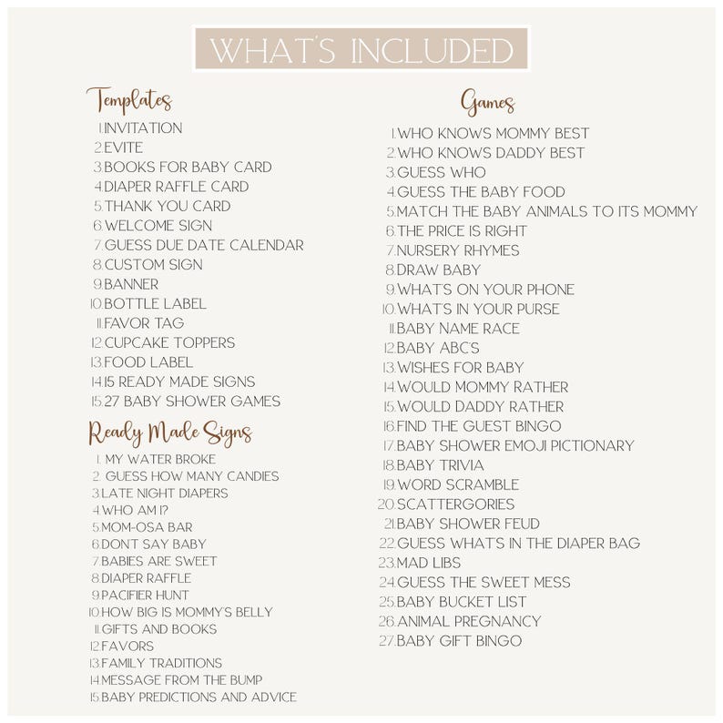 May include: A beige digital print titled "WHAT'S INCLUDED" lists templates, ready-made signs, and games for a baby shower. The templates include invitations, thank you cards, and welcome signs. Games include "Guess Who" and "Baby Bingo".