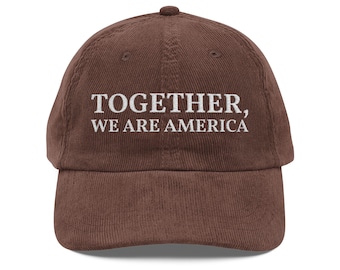 Together We Are America Hat  corduroy cap in brown, copper, black | Embroidered patriotic hat