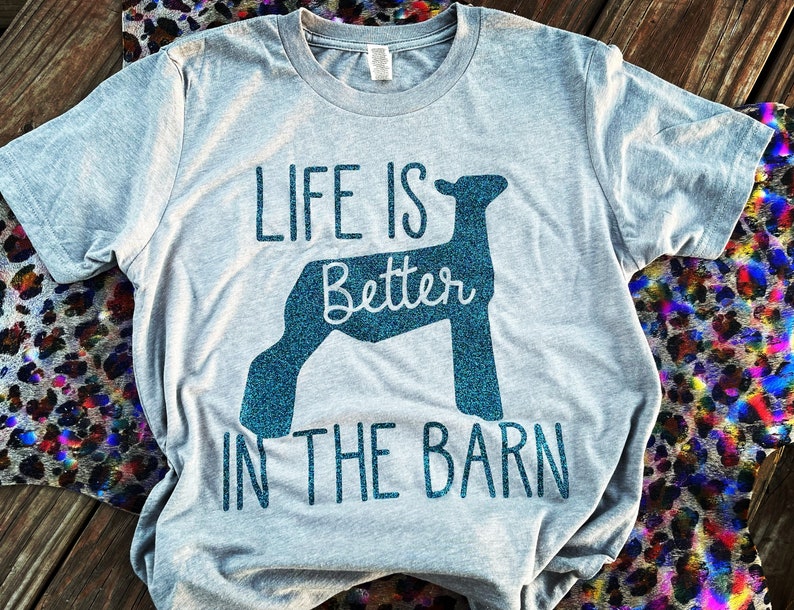 Life is Better in the Barn Shirt • Livestock Tee • Lamb Life • Show Sheep • Show Goat Tee • Livestock T-Shirt • Farm Tee • Stock Show Shirt 