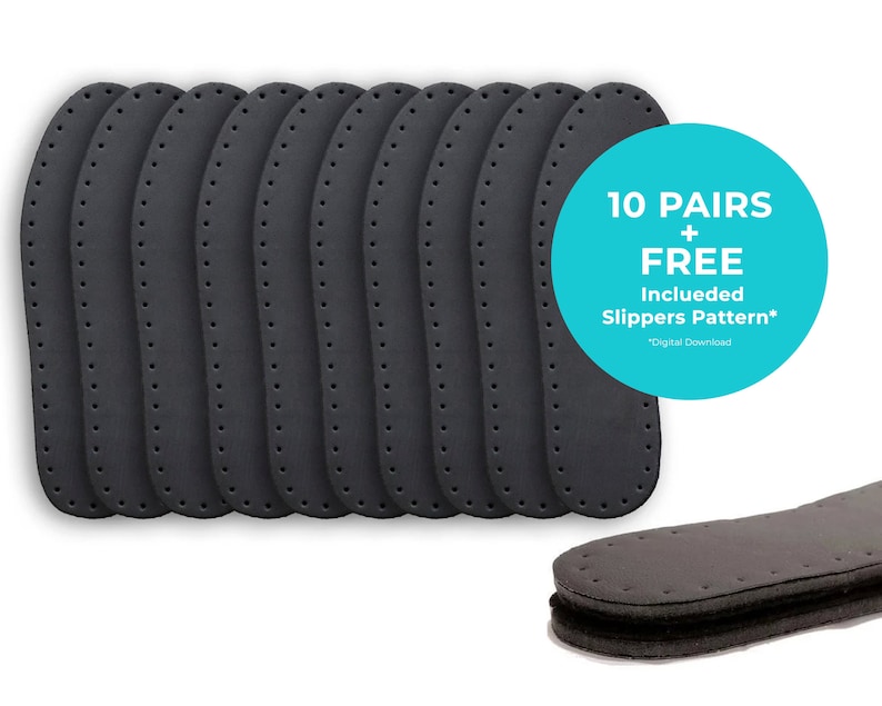 May include: Ten pairs of black foam slipper soles with a pattern of small holes. The soles are arranged in a stack. A blue and white circle with the text "10 PAIRS + FREE Included Slippers Pattern* *Digital Download" is in the upper right corner of the image.