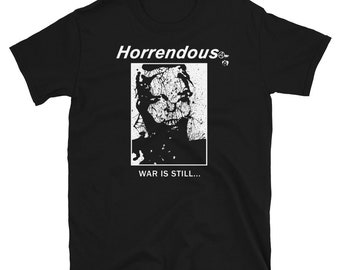 HORRENDOUS - War is still... shirt