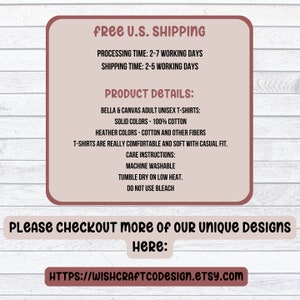 May include: A graphic with text that says "free U.S. shipping" and "product details". The text describes Bella + Canvas adult unisex t-shirts made of 100% cotton. The text also includes care instructions for the t-shirts. The text at the bottom says "Please checkout more of our unique designs here: HTTPS://WISHCRAFTCODESIGN.ETSY.com"