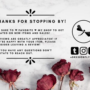 May include: A thank you message with a dragonfly illustration and social media icons. The text reads "Thanks for stopping by!" and includes instructions for leaving a review and following the shop on social media. The message is surrounded by dried red roses.