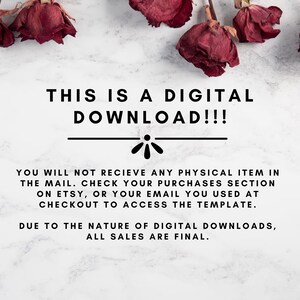 May include: A white marble background with dried red roses. Text reads: "THIS IS A DIGITAL DOWNLOAD!!! YOU WILL NOT RECIEVE ANY PHYSICAL ITEM IN THE MAIL. CHECK YOUR PURCHASES SECTION ON ETSY, OR YOUR EMAIL YOU USED AT CHECKOUT TO ACCESS THE TEMPLATE. DUE TO THE NATURE OF DIGITAL DOWNLOADS, ALL SALES ARE FINAL."