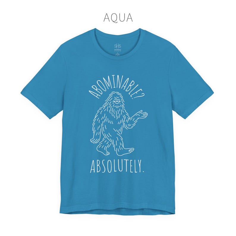 Abominable? Absolutely Yeti Tee | Funny Bigfoot Shirt | Cryptid Top | Unisex Jersey Tee Aqua