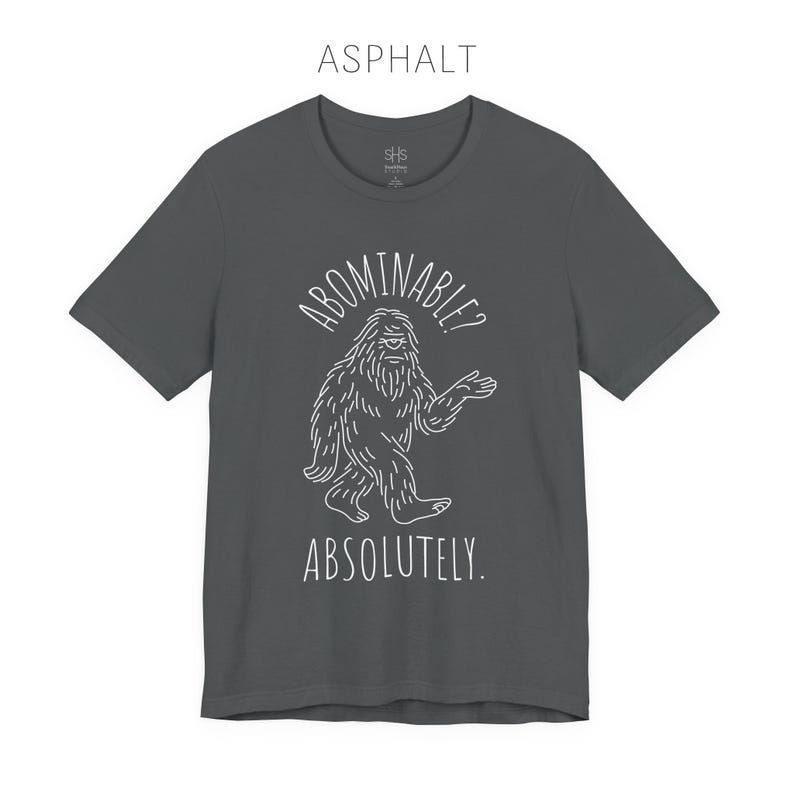 Abominable? Absolutely Yeti Tee | Funny Bigfoot Shirt | Cryptid Top | Unisex Jersey Tee Asphalt