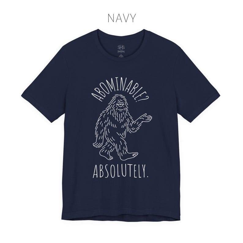 Abominable? Absolutely Yeti Tee | Funny Bigfoot Shirt | Cryptid Top | Unisex Jersey Tee Navy