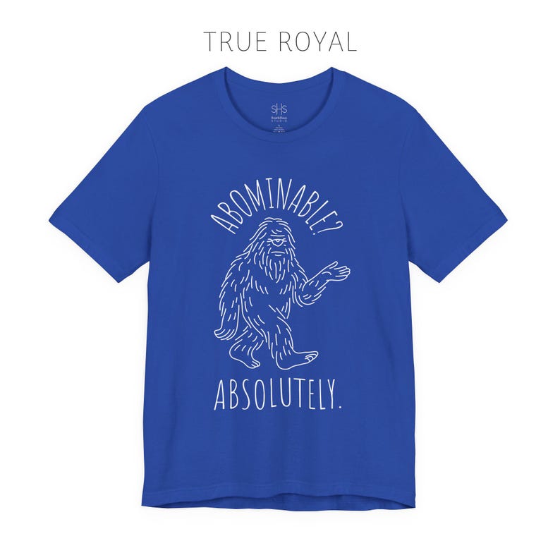 Abominable? Absolutely Yeti Tee | Funny Bigfoot Shirt | Cryptid Top | Unisex Jersey Tee True Royal