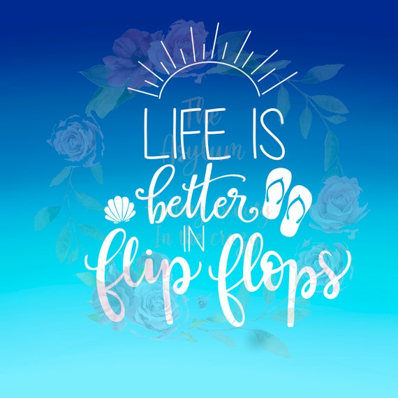 Life is Better in Flip Flops - Etsy