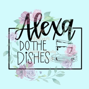Alexa, do the dishes