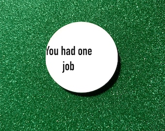 You had one job funny meme badge