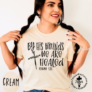 By His Wounds We Are Healed Isaiah 53:5 T-Shirt, Scripture Shirt, Inspirational Christian Tee, Church Shirt, Religious Tee, Bible Verse Gift