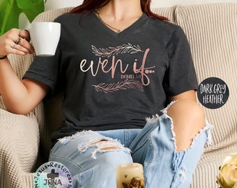 Even If Christian Shirt, Prayer Warrior Tee, Jesus shirt, Even when I Cannot See tee, Bible Verse, Daniel 3, Still Good, Jesus Church Shirts