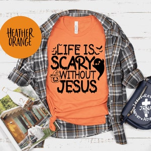 Christian Shirt, Life is Scary without Jesus Tee, Jesus Church Tee, Christian Halloween Shirt, Fall Shirt, Jesus Follower Shirt, Autumn Tee