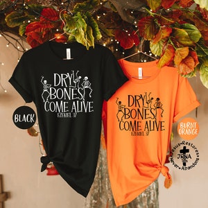 Christian Shirt, Dry Bones Come Alive, Ezekiel 37, Christian Fall Tee, Autumn Tee, Christian Halloween Gift, Fall festival Tee, Church Shirt