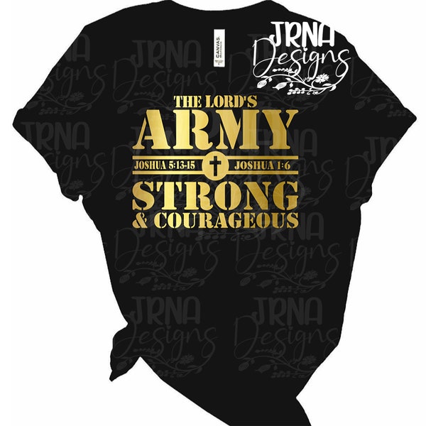 The Lord's Army Strong and Courageous, Men T-shirt, Bible Verse Shirt, Father's Day Christian Gift, Christian Dad Gift Shirt, Be Strong Tee