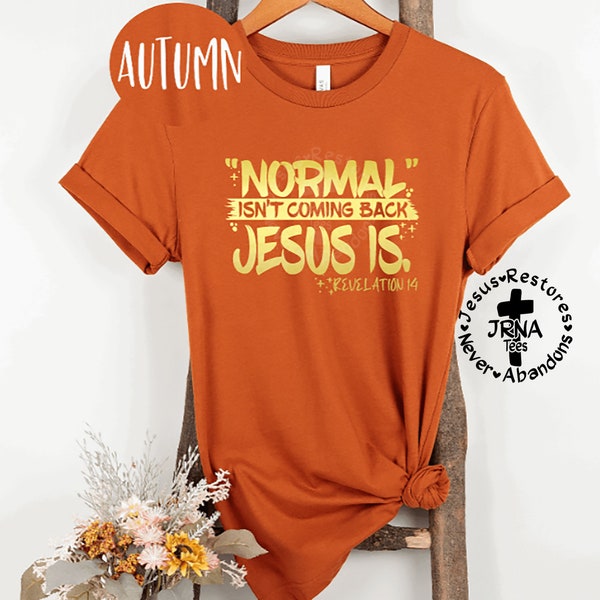 Christian Mama Shirt, Normal Isn't Coming Back Jesus Is Shirt, Revelation 14 Shirt, Jesus Church Shirt, Faith Shirt, Motivational Shirt