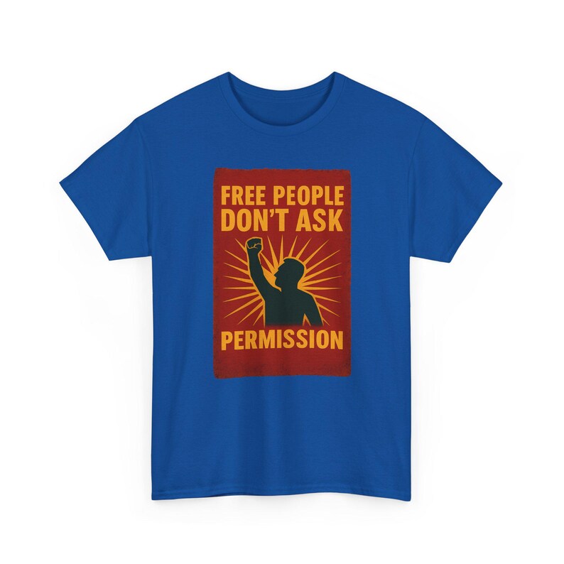 T-shirt Free People Dont Ask Permission - Bold Libertarian Graphic T-shirt Royal