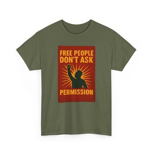 T-shirt Free People Dont Ask Permission - Bold Libertarian Graphic T-shirt Military Green