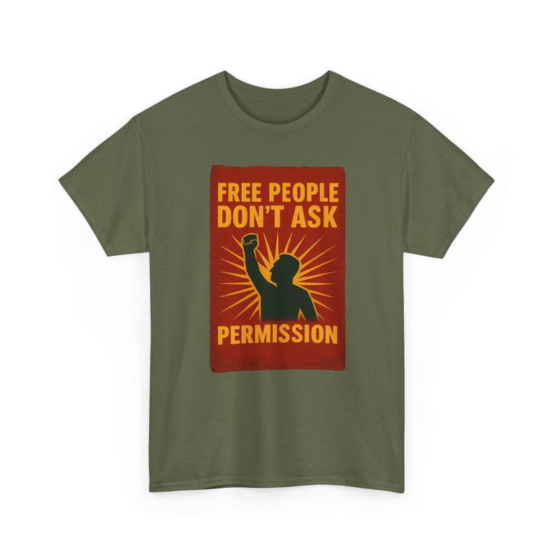 T-shirt Free People Dont Ask Permission - Bold Libertarian Graphic T-shirt Military Green