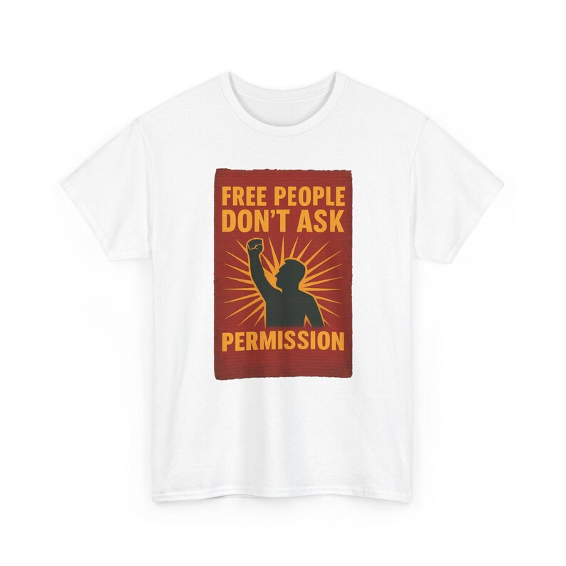 T-shirt Free People Dont Ask Permission - Bold Libertarian Graphic T-shirt White