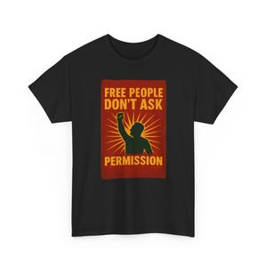 T-shirt Free People Dont Ask Permission - Bold Libertarian Graphic T-shirt Black