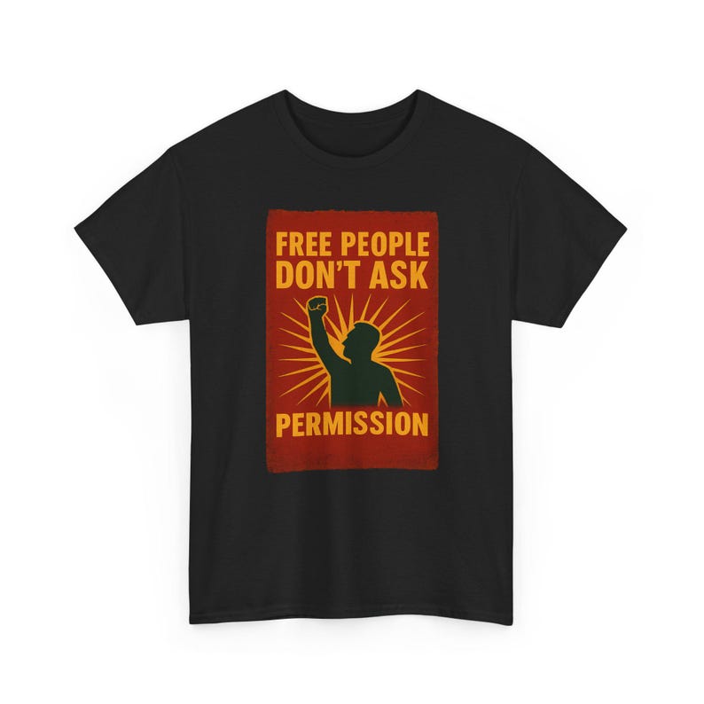 T-shirt Free People Dont Ask Permission - Bold Libertarian Graphic T-shirt Black