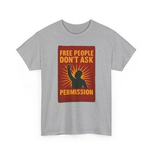 T-shirt Free People Dont Ask Permission - Bold Libertarian Graphic T-shirt Sport Grey