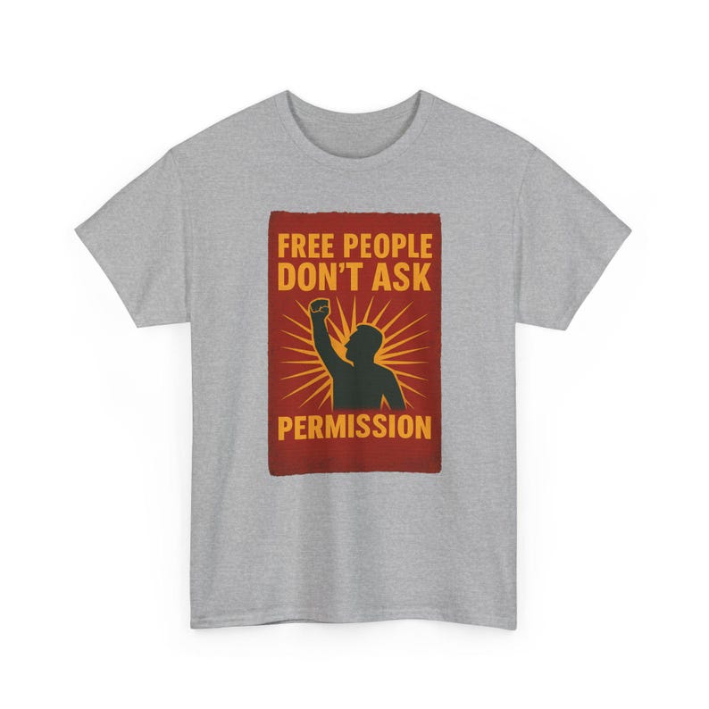 T-shirt Free People Dont Ask Permission - Bold Libertarian Graphic T-shirt Sport Grey