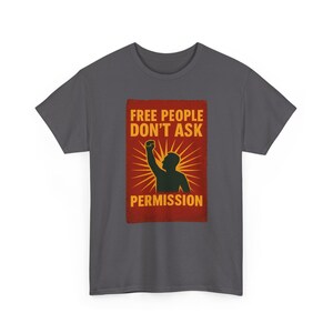 T-shirt Free People Dont Ask Permission - Bold Libertarian Graphic T-shirt Charcoal