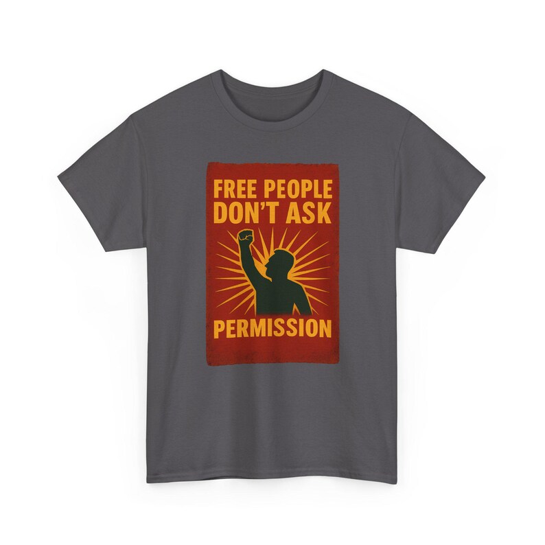 T-shirt Free People Dont Ask Permission - Bold Libertarian Graphic T-shirt Charcoal