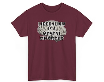 T-shirt Liberalisme is een psychische stoornis, grappige conservatieve humor