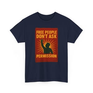 T-shirt Free People Dont Ask Permission - Bold Libertarian Graphic T-shirt Navy
