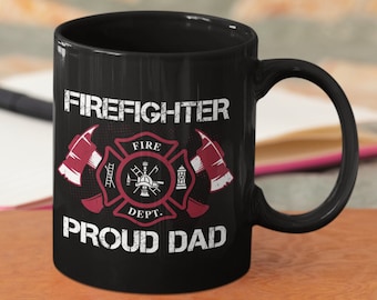Firefighter Dad Gift | Proud Dad of a Firefighter Coffee Mug | Fireman Fathers Day Gift For Dad Fire Fighter Birthday, Christmas Present