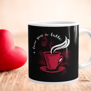 I Love You A Latte Mug | Valentines Day Coffee Mug | Wedding Anniversary Gift | Coffee Lover Gift | Valentine&#39;s Day Gift