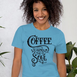Coffee Lovers Shirt | Coffee Sayings Shirt | Coffee Lover Gift | Coffee Warms The Soul T-Shirt | Christmas Gift For Coffee Lover