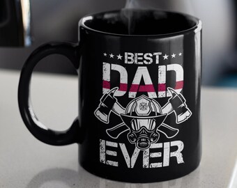 Fireman Best Dad Ever Coffee Mug Fire Fighter Dad Gift Fireman Fathers Day Gift For Dad Firefighter Birthday, Christmas Present