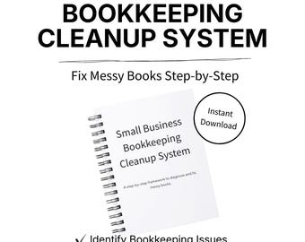 Bookkeeping Cleanup System | Fix Messy Books Step-by-Step | Small Business Accounting Cleanup Framework & Worksheets