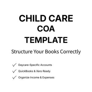 May include: White graphic with the text "CHILD CARE COA TEMPLATE" in bold black font. Below, the text "Structure Your Books Correctly" is displayed. Bullet points list features: Daycare-Specific Accounts, QuickBooks & Xero Ready, and Organize Income & Expenses.