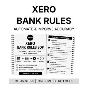 May include: A black and white document titled "XERO BANK RULES" with the text "AUTOMATE & IMPROVE ACCURACY." The document outlines a workflow for automating bank rules, including steps to identify, create, apply, monitor, and maintain rules.