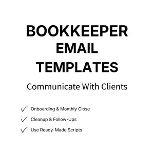 Never Struggle to Write a Client Email Again | Bookkeeper Email Templates | 30+ Scripts for Onboarding, Monthly Close, Cleanup & Boundaries