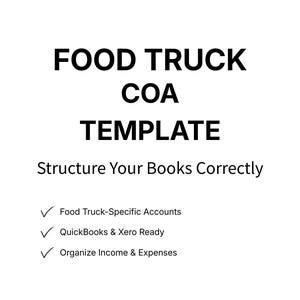 May include: A white graphic with black text that reads "FOOD TRUCK COA TEMPLATE". Below, it says "Structure Your Books Correctly". Bullet points highlight features: Food Truck-Specific Accounts, QuickBooks & Xero Ready, and Organize Income & Expenses.