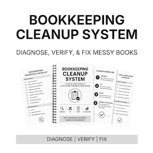 May include: A spiral-bound notebook titled "BOOKKEEPING CLEANUP SYSTEM" with the subtitle "DIAGNOSE, VERIFY, & FIX MESSY BOOKS." Accompanying checklists and workflow diagrams are also visible. The text includes "GET YOUR BOOKS ACCURATE, COMPLETE & CONFIDENT."