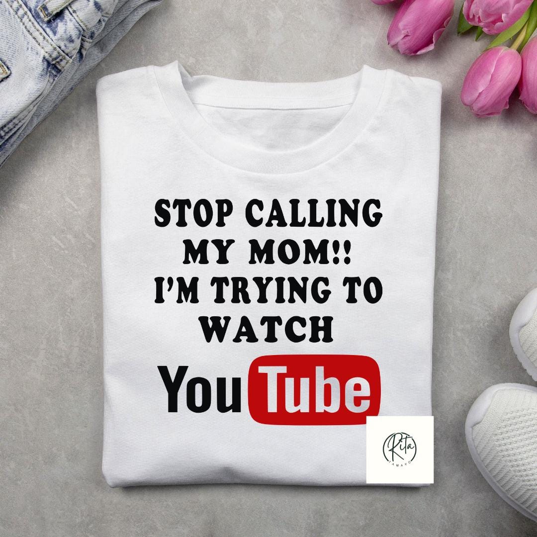 Stop Calling My Mom, I'm trying to watch, YouTube